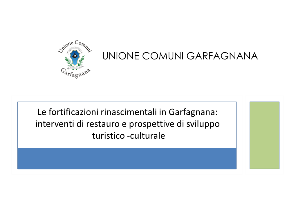 Interventi Di Restauro E Prospettive Di Sviluppo Turistico -Culturale L’Unione Comuni Garfagnana È Costituita Da 14 Comuni