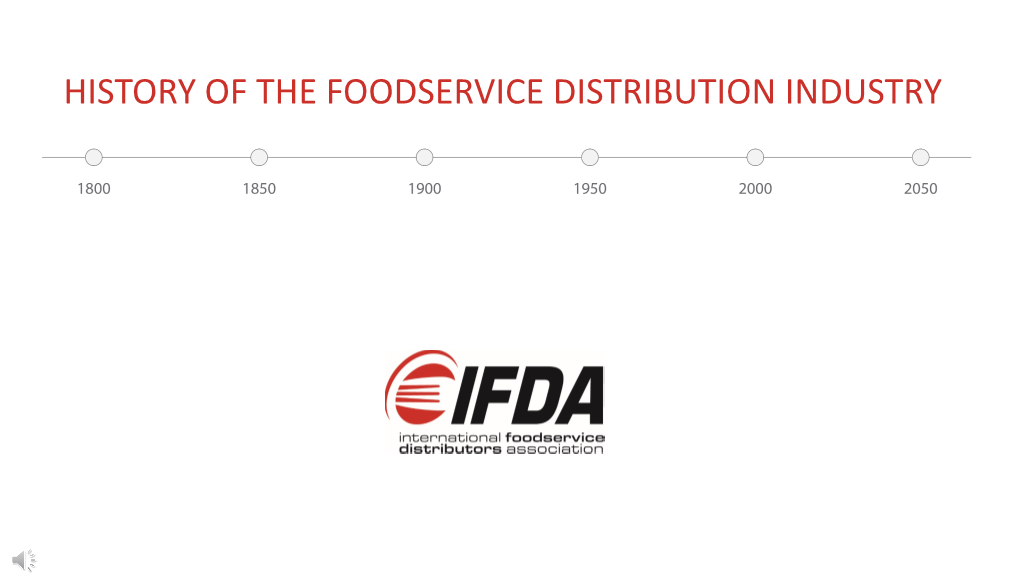 History of the Foodservice Distribution Industry Growth of an Industry – Foodservice Distribution