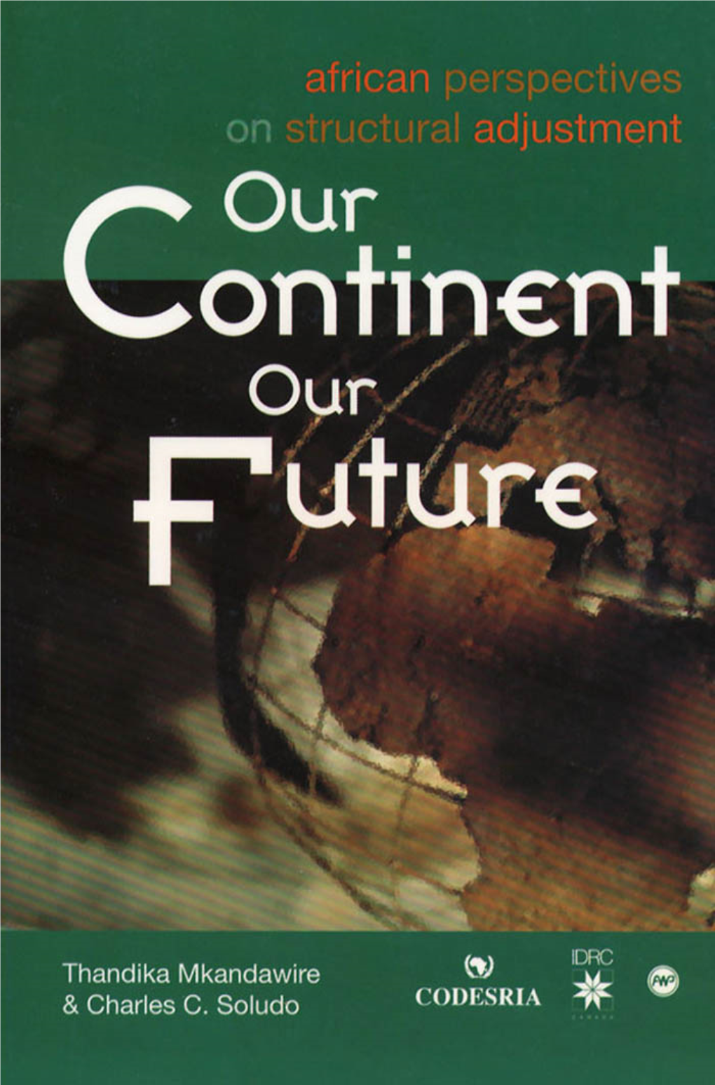 Our Continent, Our Future : African Perspectives on Structural Adjustment Includes Bibliographical References and Index