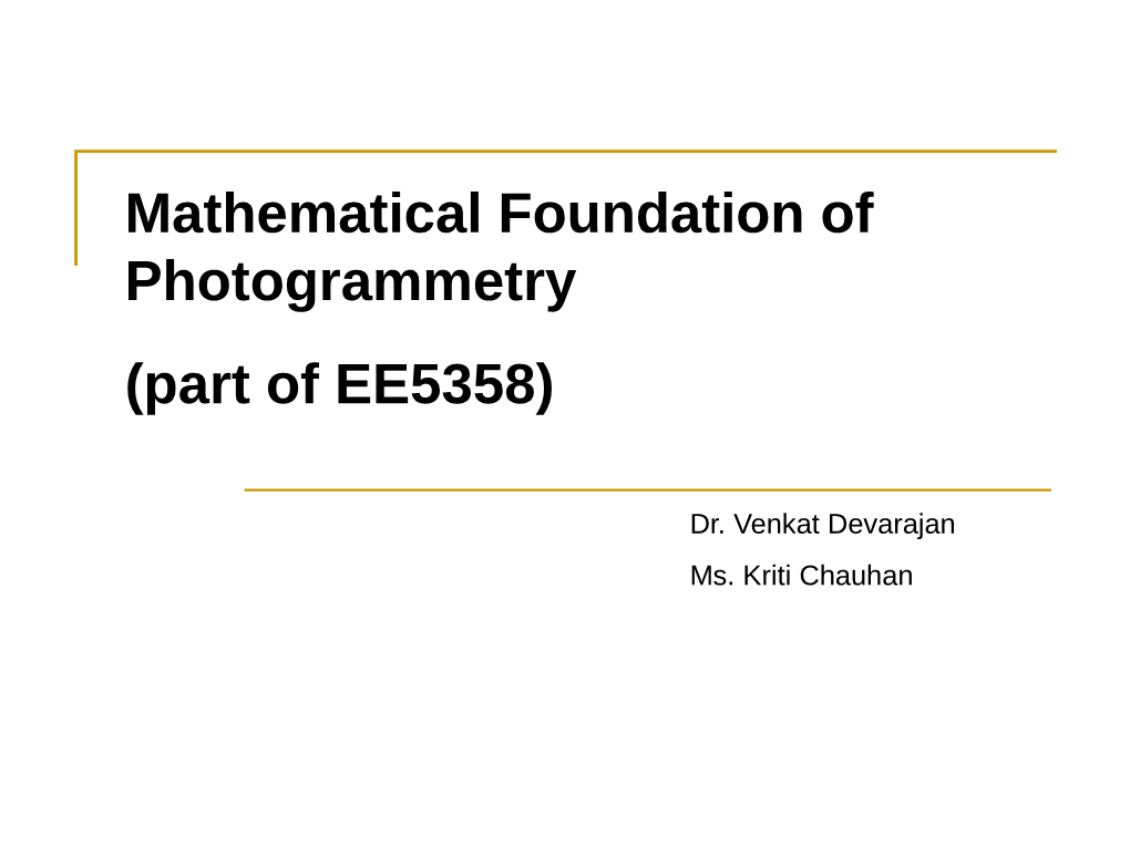 Mathematical Foundation of Photogrammetry (Part of EE5358)