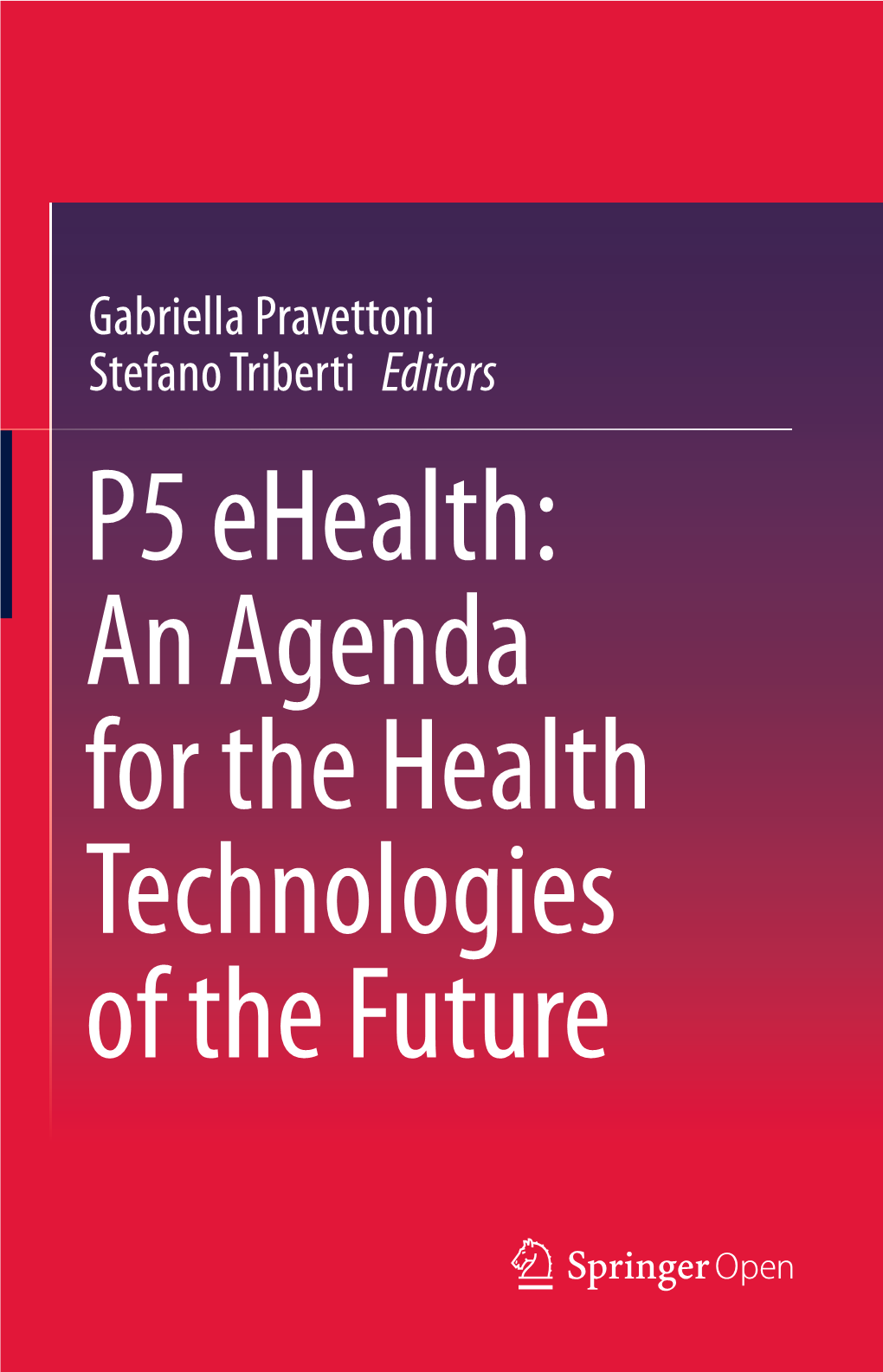 P5 Ehealth: an Agenda for the Health Technologies of the Future