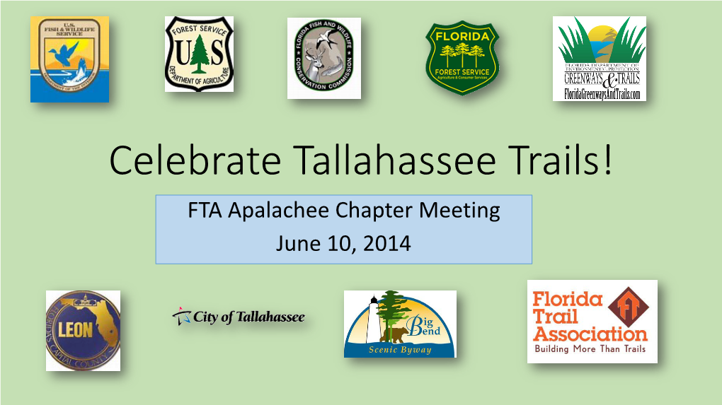 Celebrate Tallahassee Trails! FTA Apalachee Chapter Meeting June 10, 2014 Welcome to ‘The Best of Florida’!