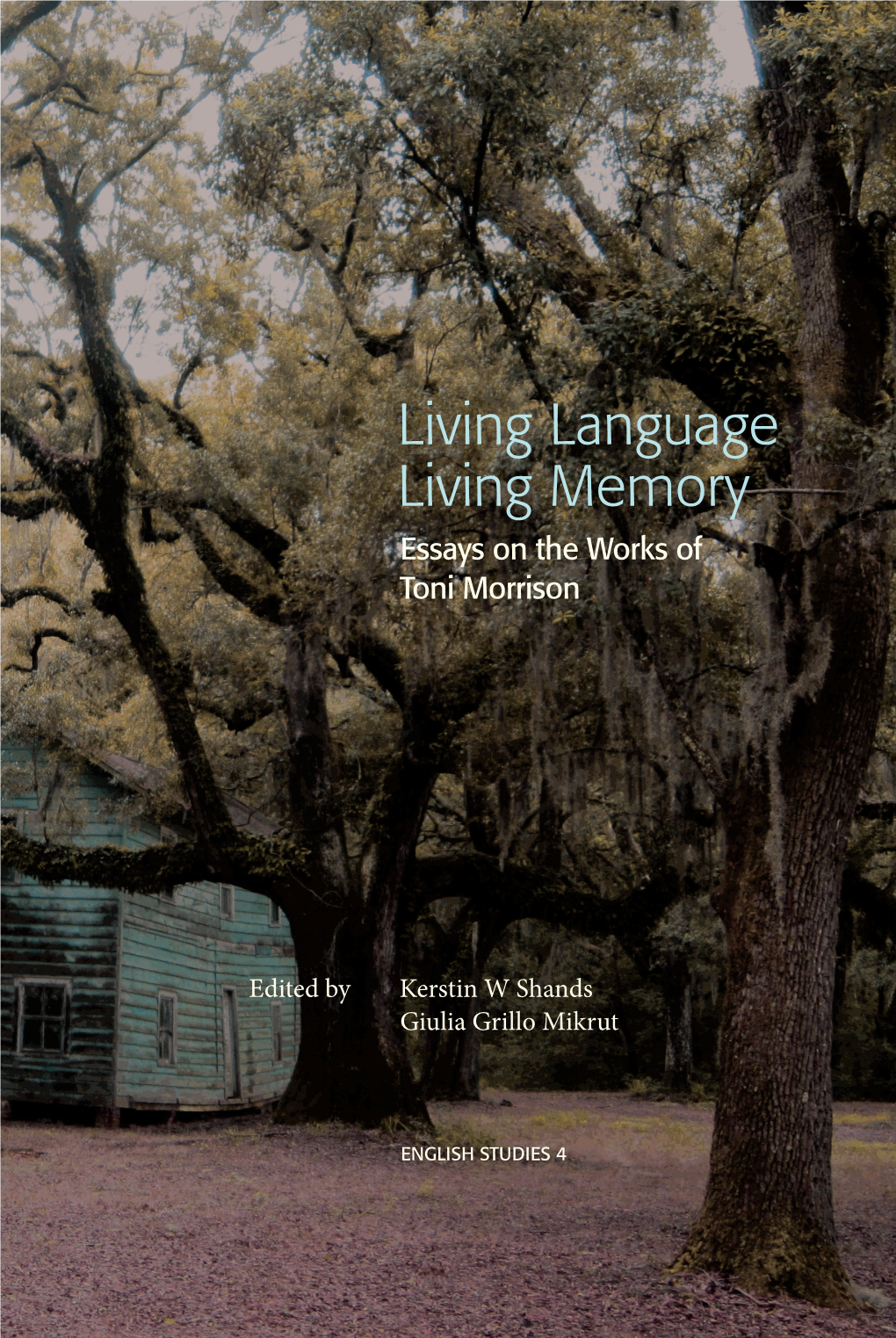 Living Language, Living Memory: Essays on the Works of Toni Morrison, 2014