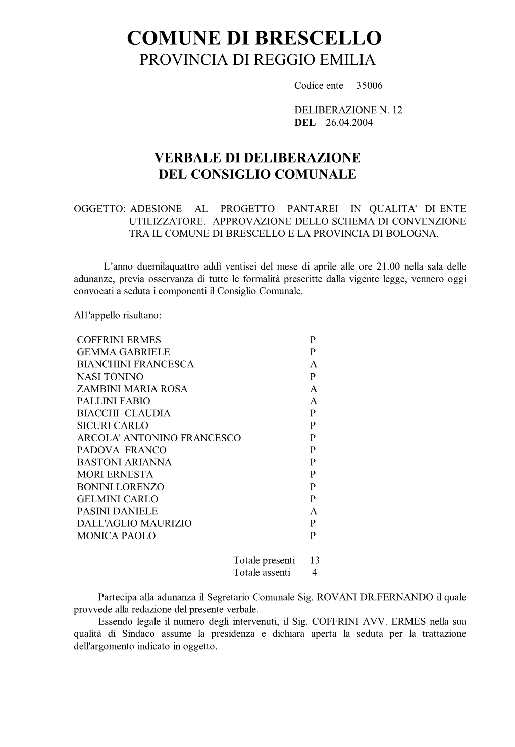 Adesione Al Progetto Pantarei in Qualita' Di Ente Utilizzatore