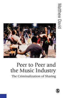 Peer to Peer and the Music Industry: the Criminalization of Sharing