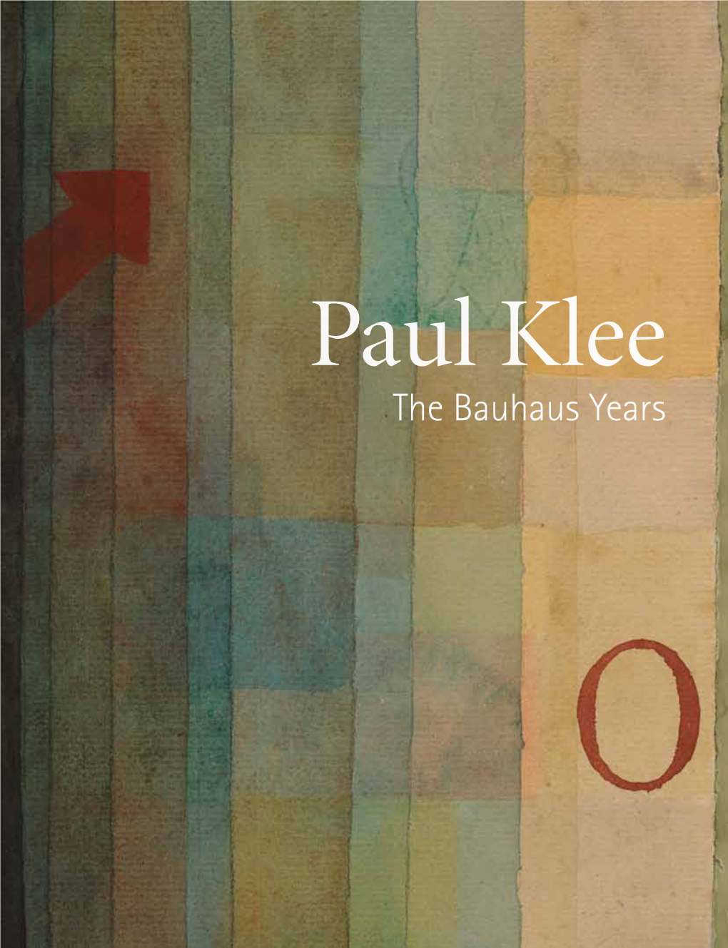 Paul Klee—The Bauhaus Years: Works from 1918–1931 May 2–June 14, 2013 Curated by Olivier Berggruen