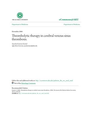 Thrombolytic Therapy in Cerebral Venous Sinus Thrombosis. Ayeesha Kamran Kamal Agha Khan University, Ayeesha.Kamal@Aku.Edu