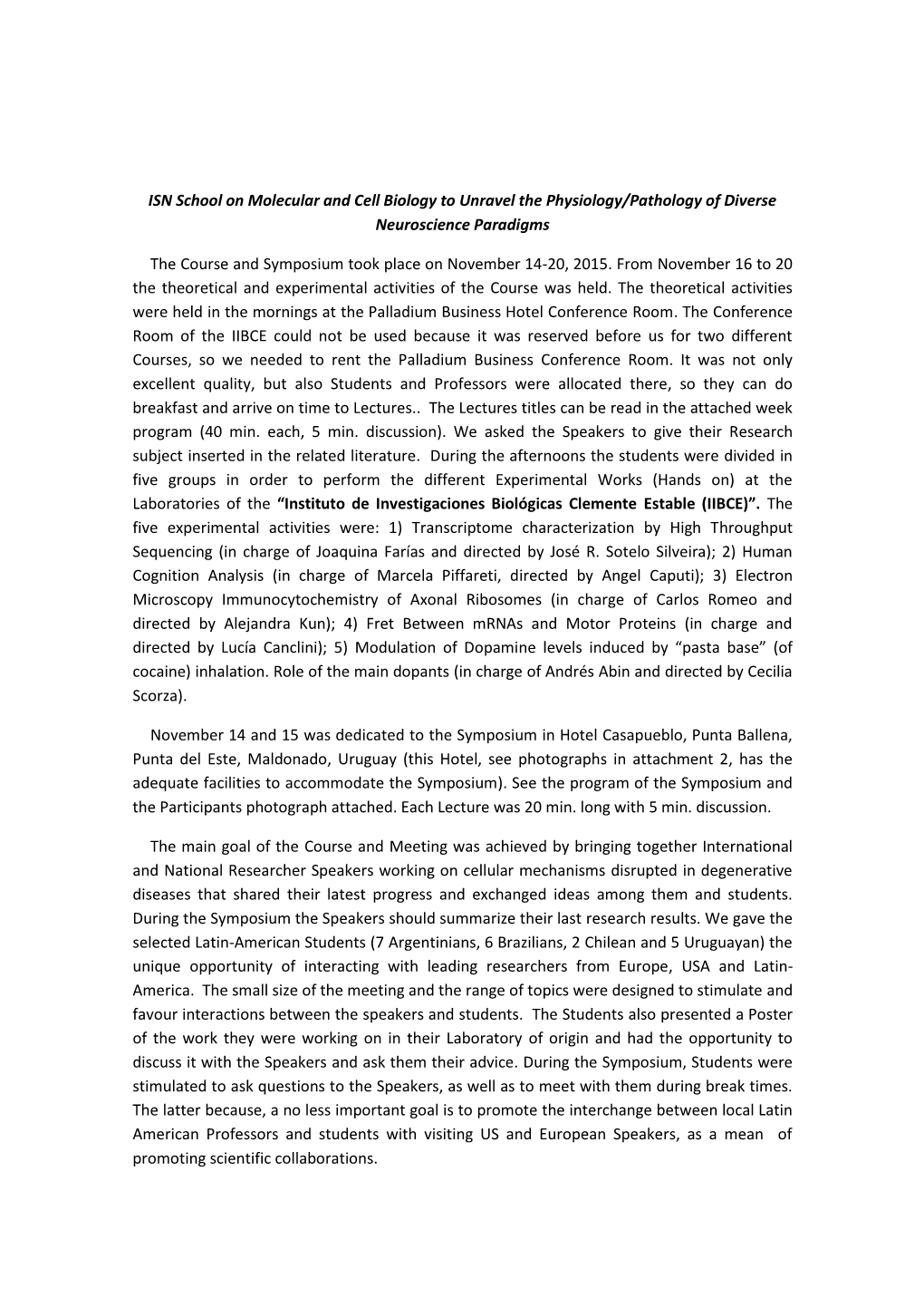 ISN School on Molecular and Cell Biology to Unravel the Physiology/Pathology of Diverse Neuroscience Paradigms the Course and Sy