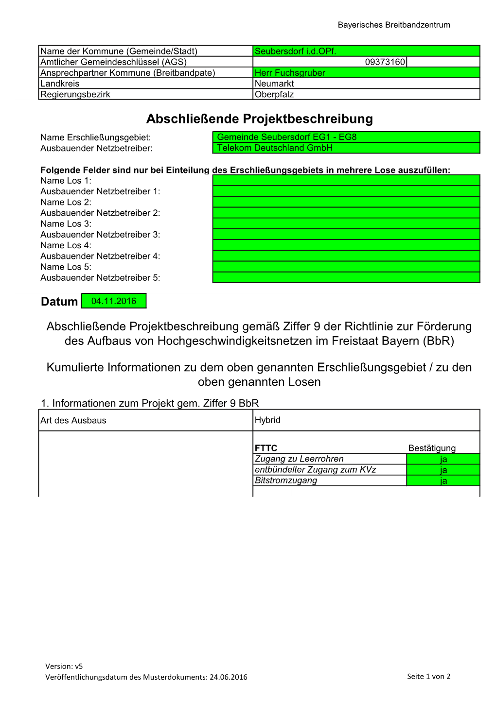 Abschließende Projektbeschreibung Name Erschließungsgebiet: Gemeinde Seubersdorf EG1 - EG8 Ausbauender Netzbetreiber: Telekom Deutschland Gmbh