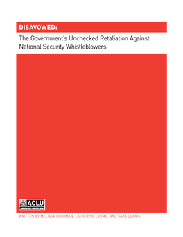 DISAVOWED: the Government’S Unchecked Retaliation Against National Security Whistleblowers