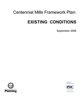 Centennial Mills Framework Plan: EXISTING CONDITIONS September 2006 1