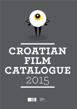 Croatian Film Catalogue 2015 Katalog Hrvatskog Filma 2015 Sadržaj Contents