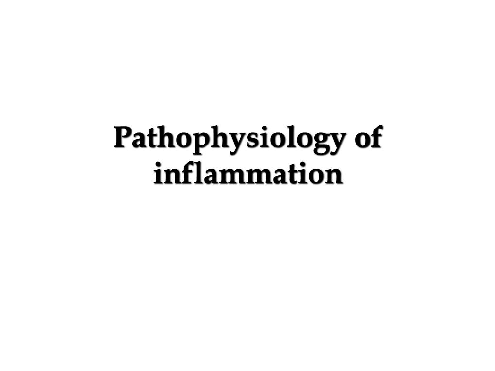 Pathophysiology of Inflammation Inflammation