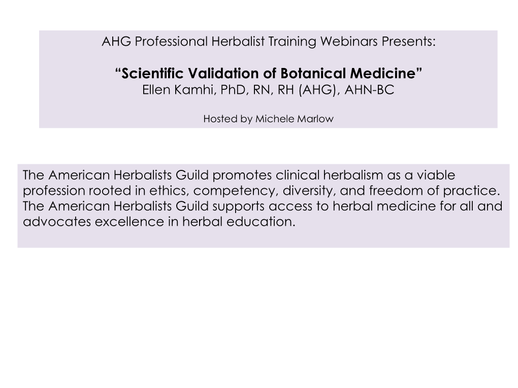 “Scientific Validation of Botanical Medicine” Ellen Kamhi, Phd, RN, RH (AHG), AHN-BC
