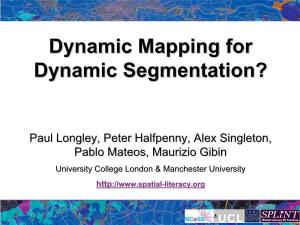 Dynamic Mapping for Dynamic Segmentation?