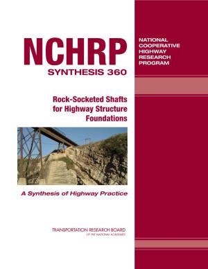 NCHRP Synthesis 360, Rock-Socketed Shafts for Highway Structure Foundations