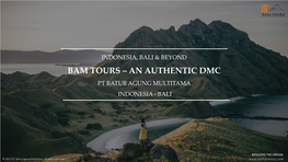 Bam Tours – an Authentic Dmc Pt Batur Agung Multitama Indonesia - Bali