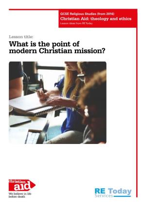 What Is the Point of Modern Christian Mission? Teaching Notes