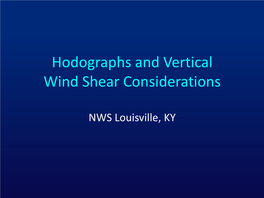Hodographs and Vertical Wind Shear Considerations