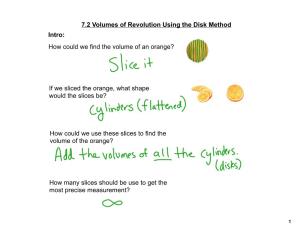 7.2 Volumes of Revolution Using the Disk Method How Could We Find The