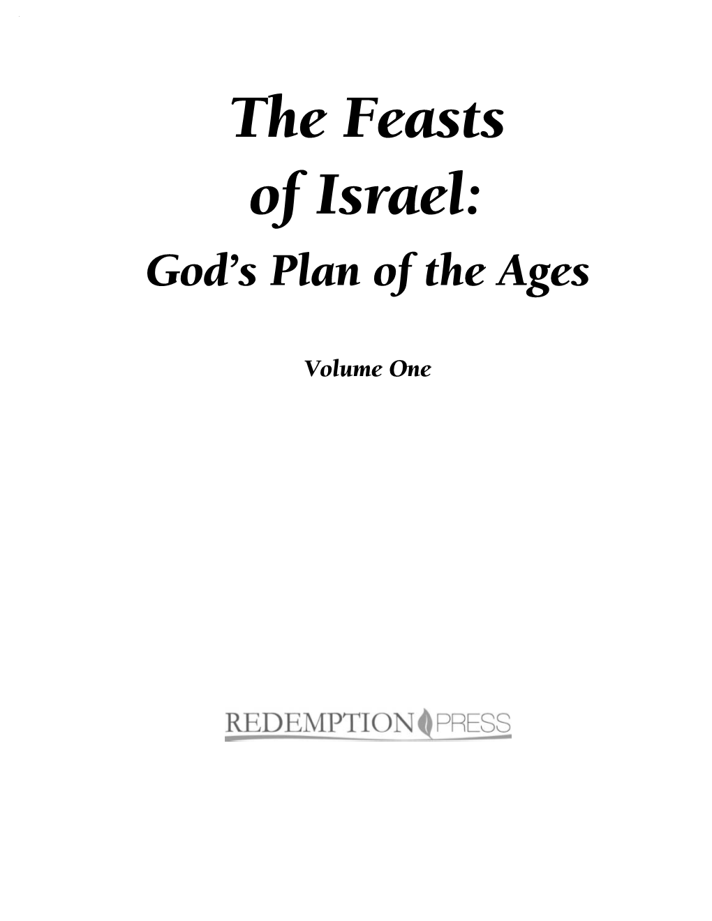 The Feasts of Israel: God’S Plan of the Ages – Volume One Table of Contents Preface and Disclaimer