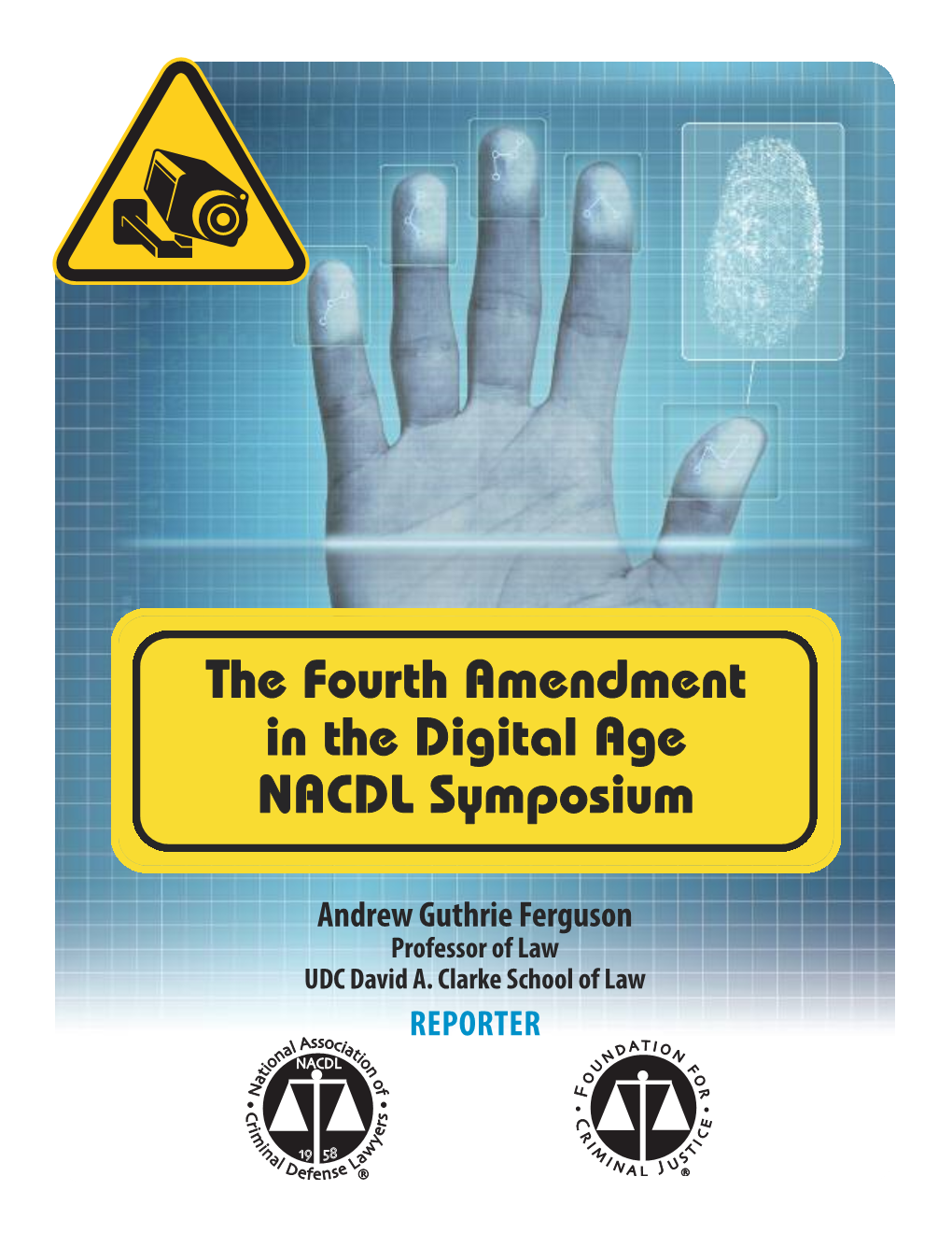 The Fourth Amendment in the Digital Age NACDL Symposium