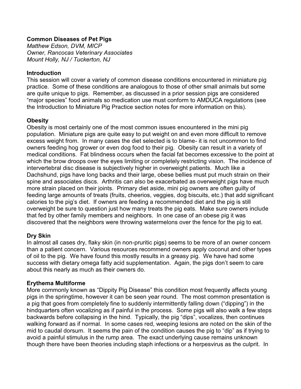 Common Diseases of Pet Pigs Matthew Edson, DVM, MICP Owner, Rancocas Veterinary Associates Mount Holly, NJ / Tuckerton, NJ