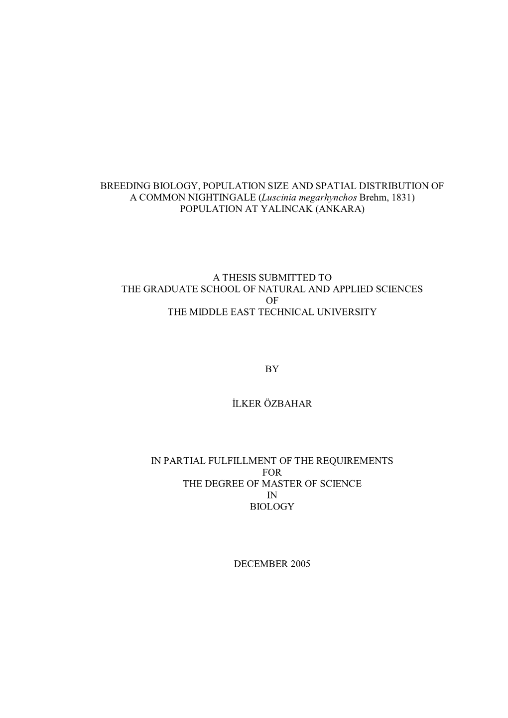 BREEDING BIOLOGY, POPULATION SIZE and SPATIAL DISTRIBUTION of a COMMON NIGHTINGALE (Luscinia Megarhynchos Brehm, 1831) POPULATION at YALINCAK (ANKARA)