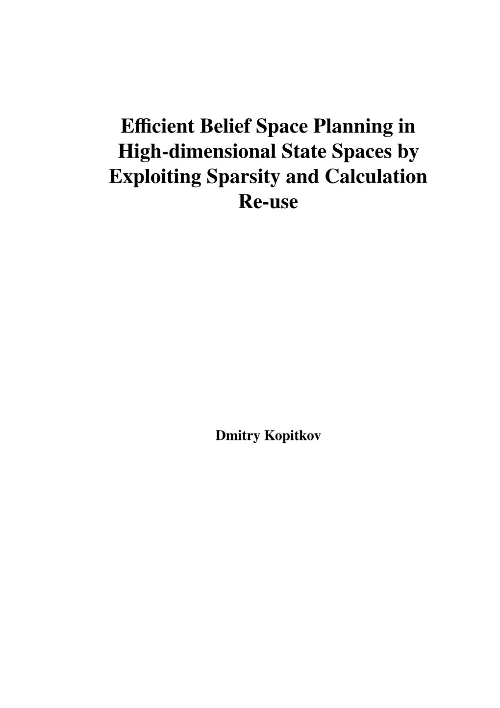 Efficient Belief Space Planning in High-Dimensional State Spaces By