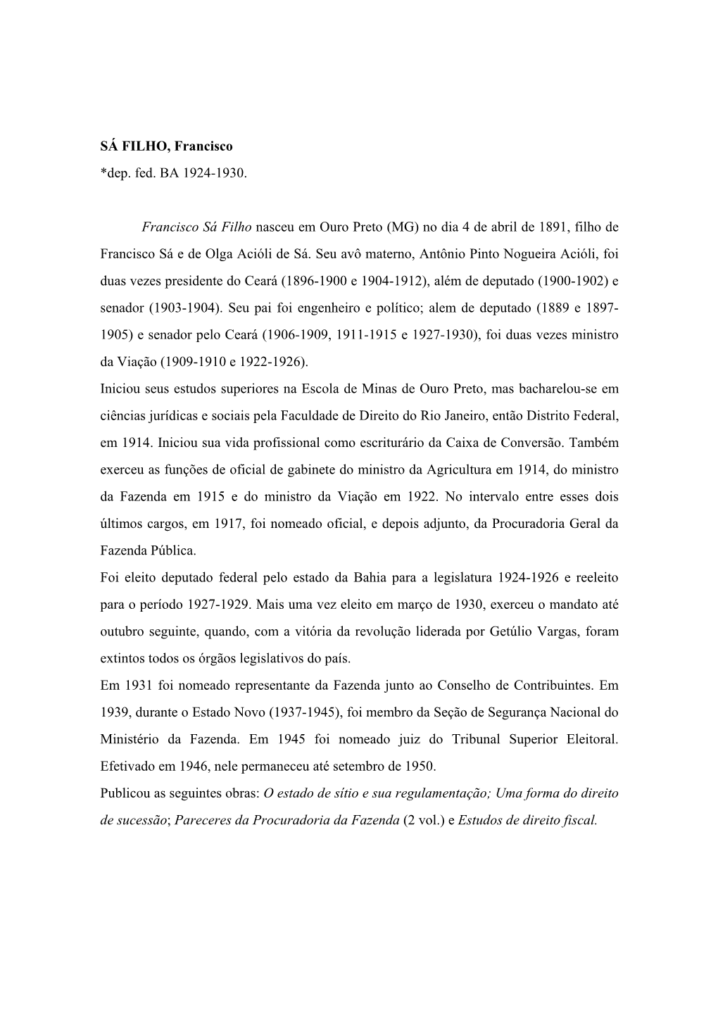 SÁ FILHO, Francisco *Dep. Fed. BA 1924-1930. Francisco Sá