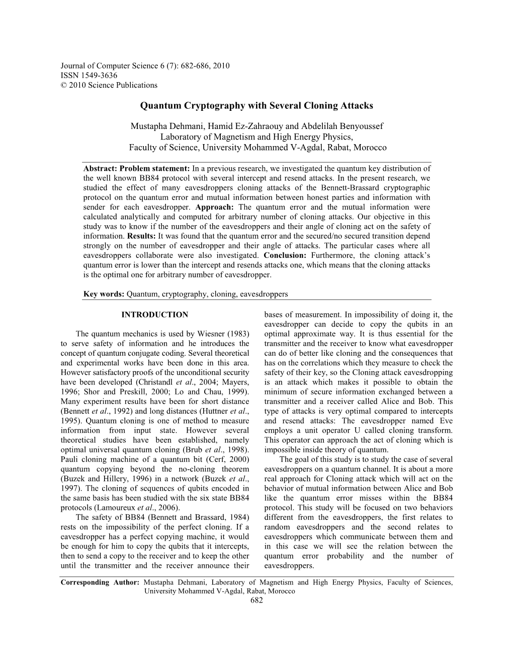 Quantum Cryptography with Several Cloning Attacks