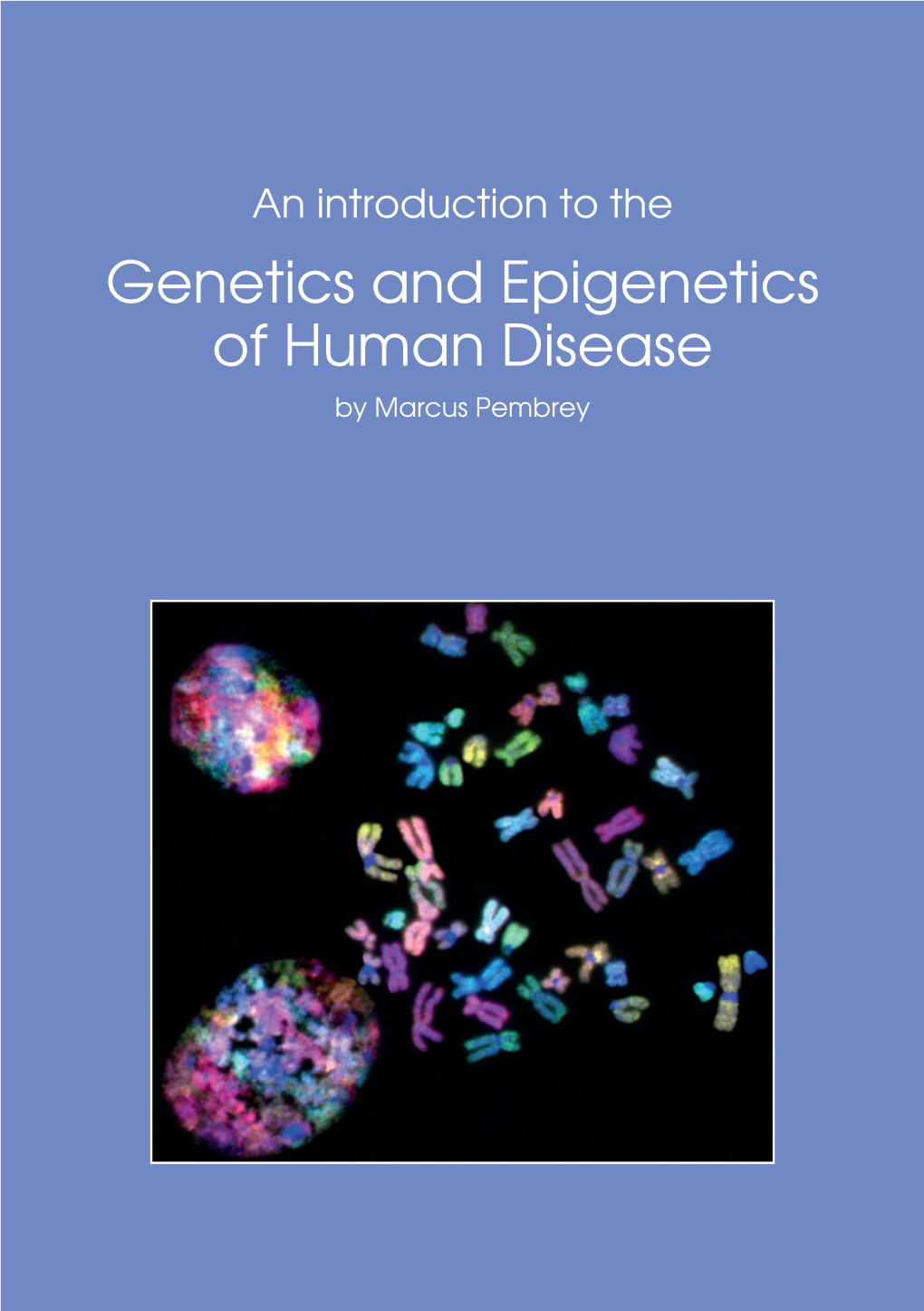 An Introduction to the Genetics and Epigenetics of Human Disease by Marcus Pembrey