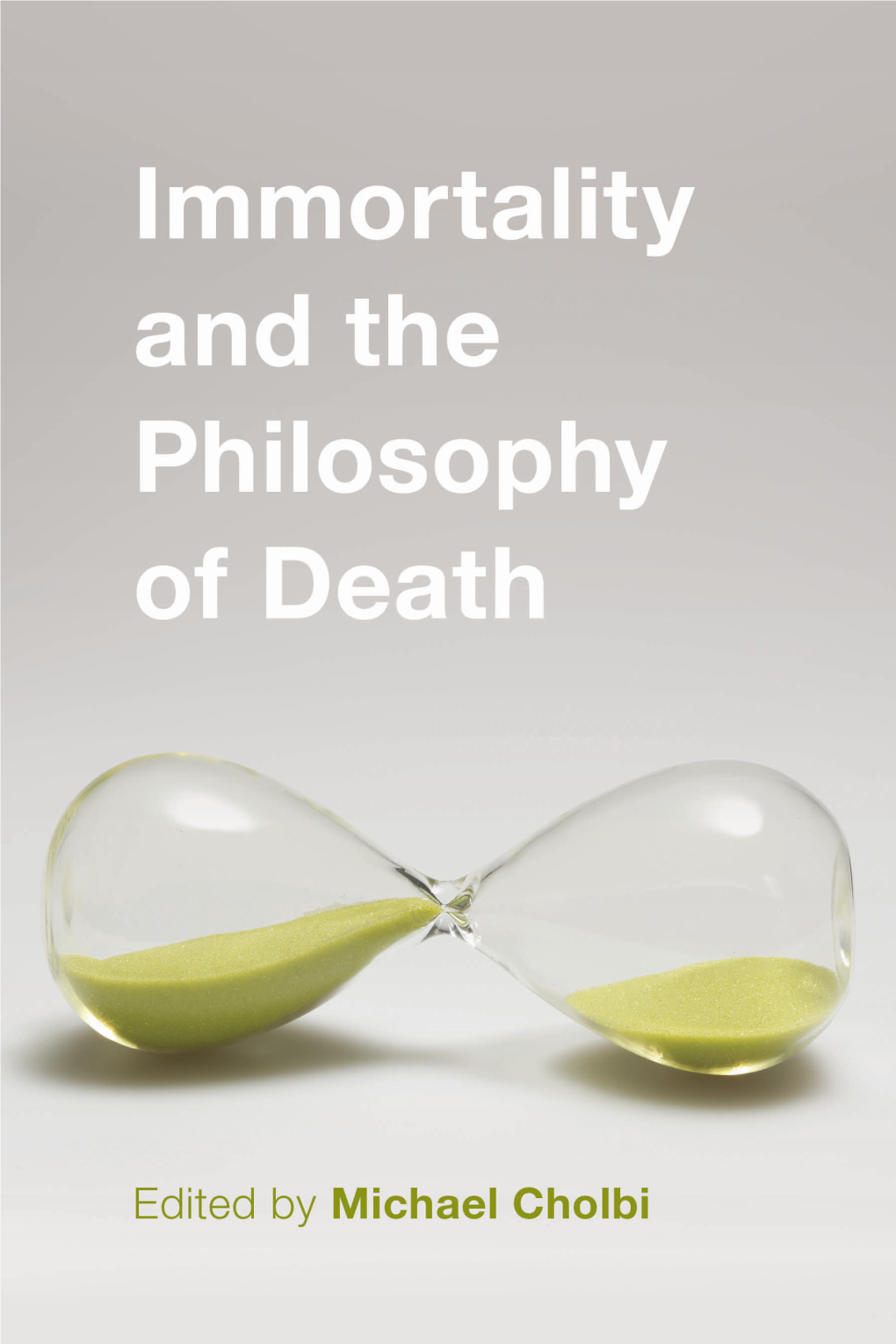 Immortality and the Philosophy of Death (1St Edition)