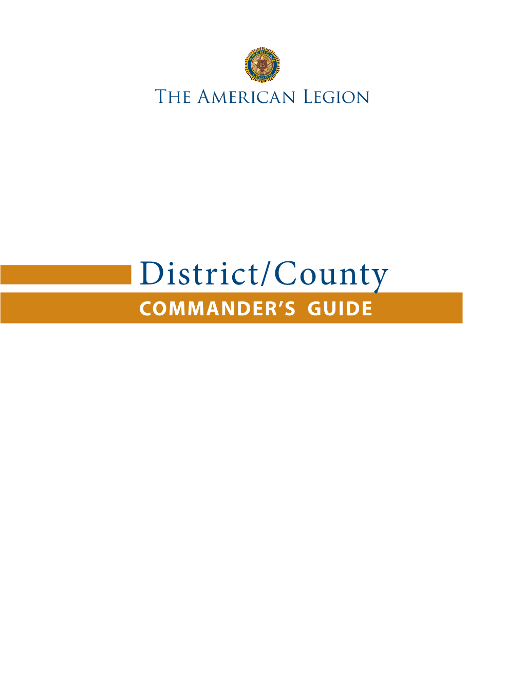 District/County COMMANDER’S GUIDE the American Legion District / County COMMANDER’S GUIDE