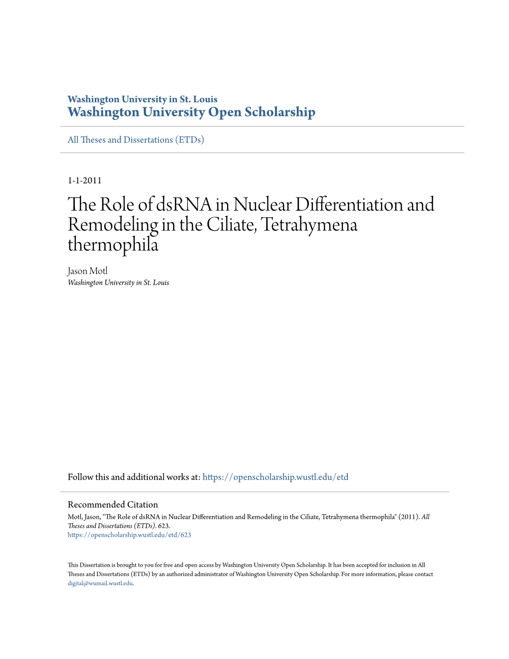 The Role of Dsrna in Nuclear Differentiation and Remodeling in the Ciliate, Tetrahymena Thermophila Jason Motl Washington University in St