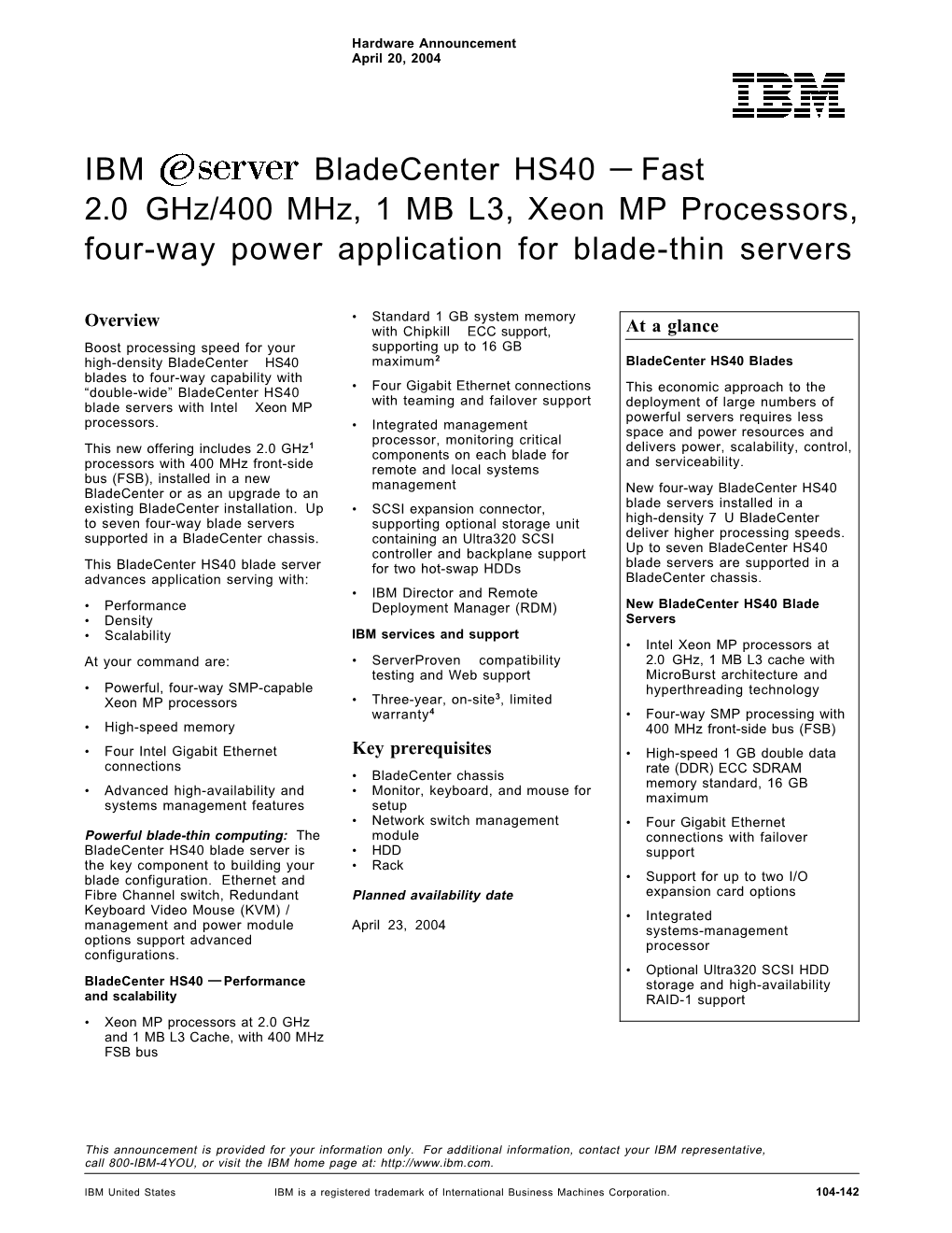 IBM Bladecenter HS40 — Fast 2.0 Ghz/400 Mhz, 1 MB L3, Xeon MP Processors, Four-Way Power Application for Blade-Thin Servers