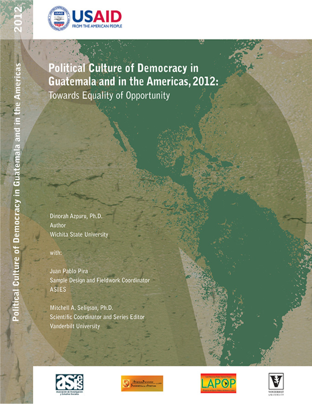 Political Culture of Democracy in Guatemala and the Americas, 2012: Towards Equality of Opportunity TENTH STUDY of DEMOCRATIC CULTURE of GUATEMALANS