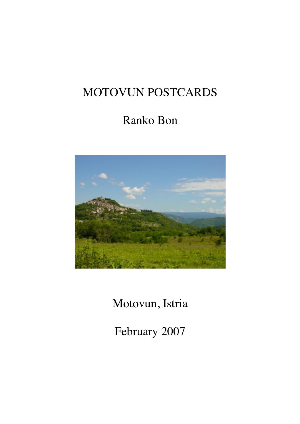MOTOVUN POSTCARDS Ranko Bon Motovun, Istria February 2007