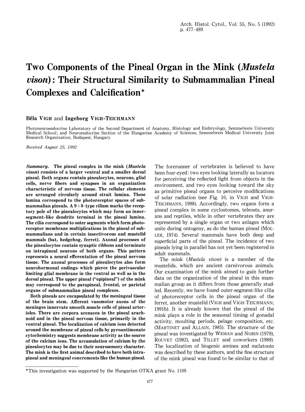 Two Components of the Pineal Organ in the Mink (Mustela Vison) : Their Structural Similarity to Submammalian Pineal Complexes and Calcification*