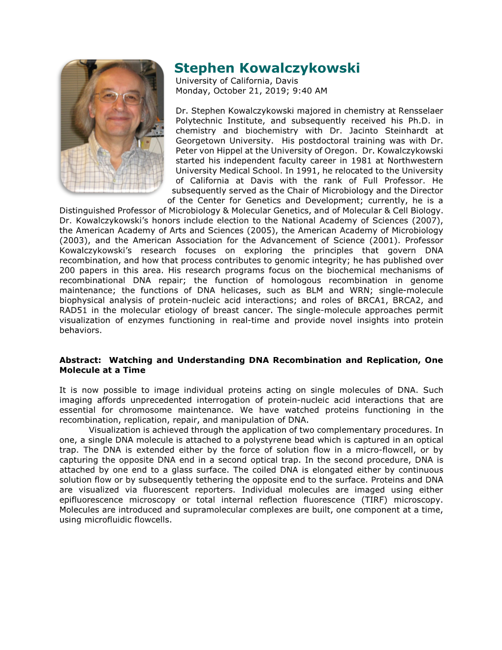 Stephen Kowalczykowski University of California, Davis Monday, October 21, 2019; 9:40 AM