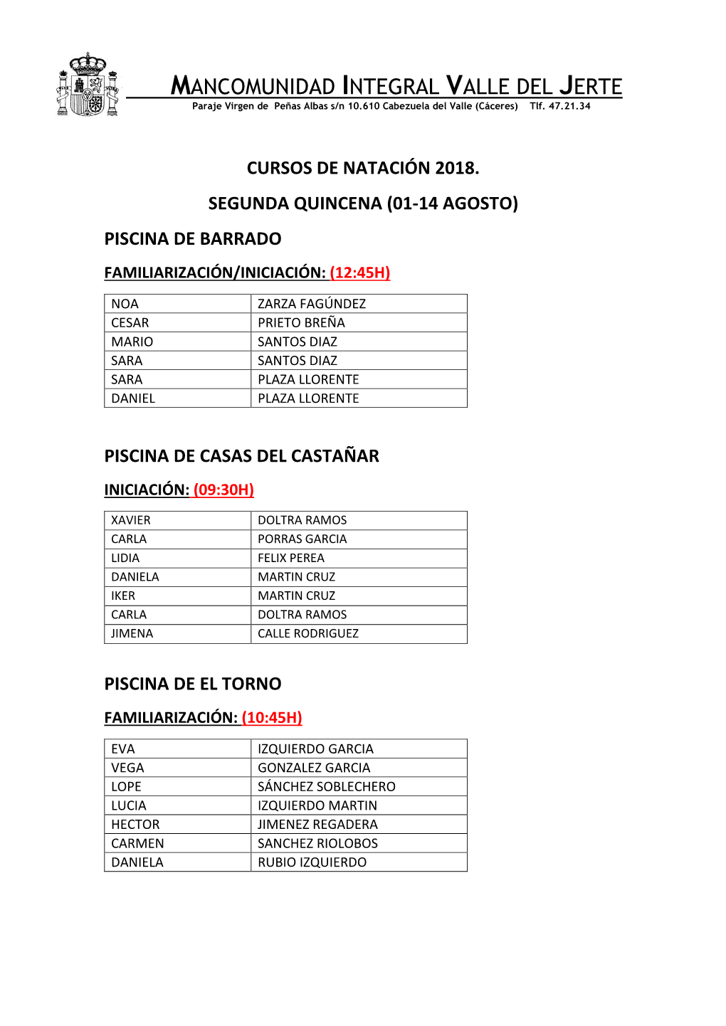 MANCOMUNIDAD INTEGRAL VALLE DEL JERTE Paraje Virgen De Peñas Albas S/N 10.610 Cabezuela Del Valle (Cáceres) Tlf