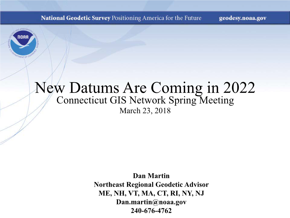 New Datums Are Coming in 2022 Connecticut GIS Network Spring Meeting March 23, 2018