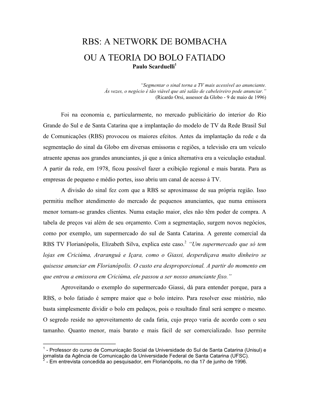 RBS: a NETWORK DE BOMBACHA OU a TEORIA DO BOLO FATIADO Paulo Scarduelli1