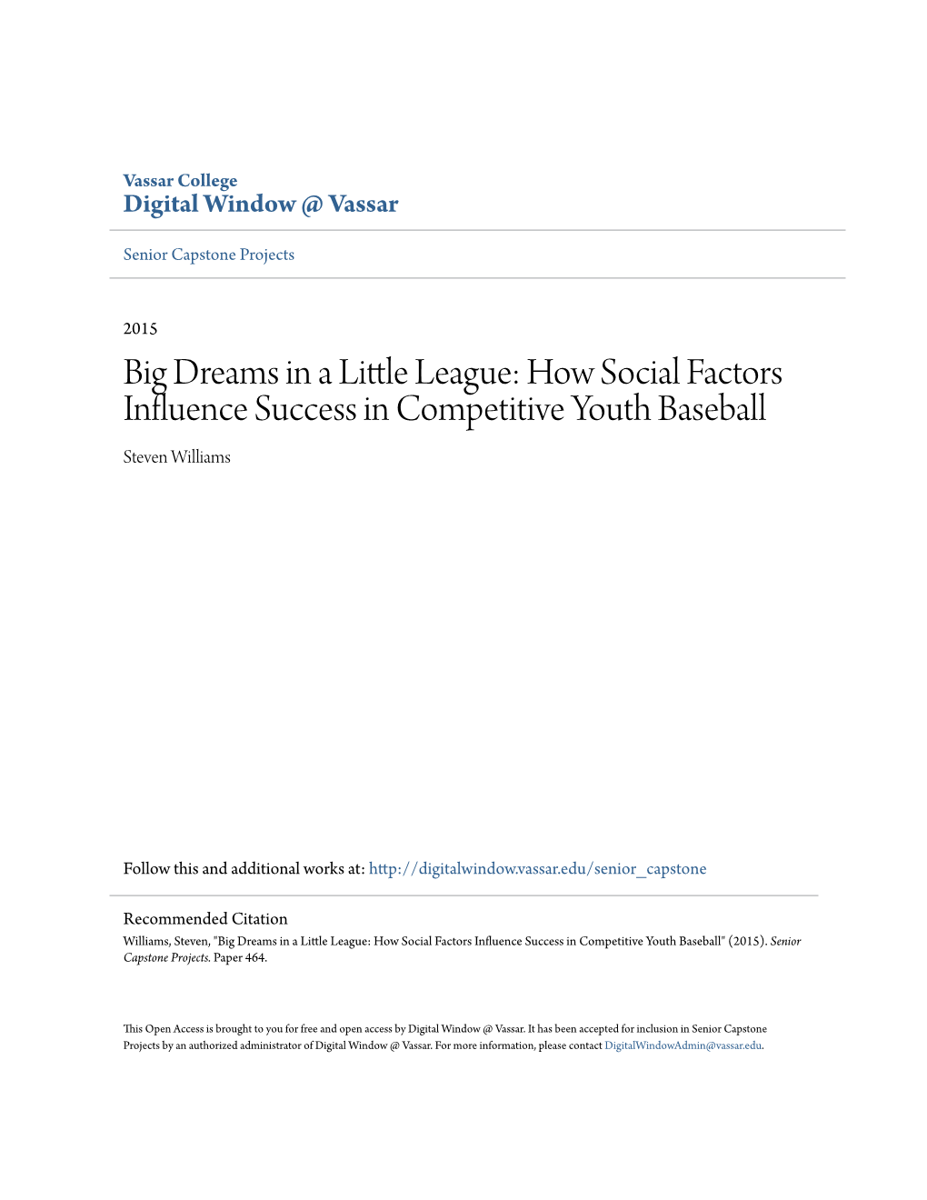 Big Dreams in a Little League: How Social Factors Influence Success in Competitive Youth Baseball Steven Williams