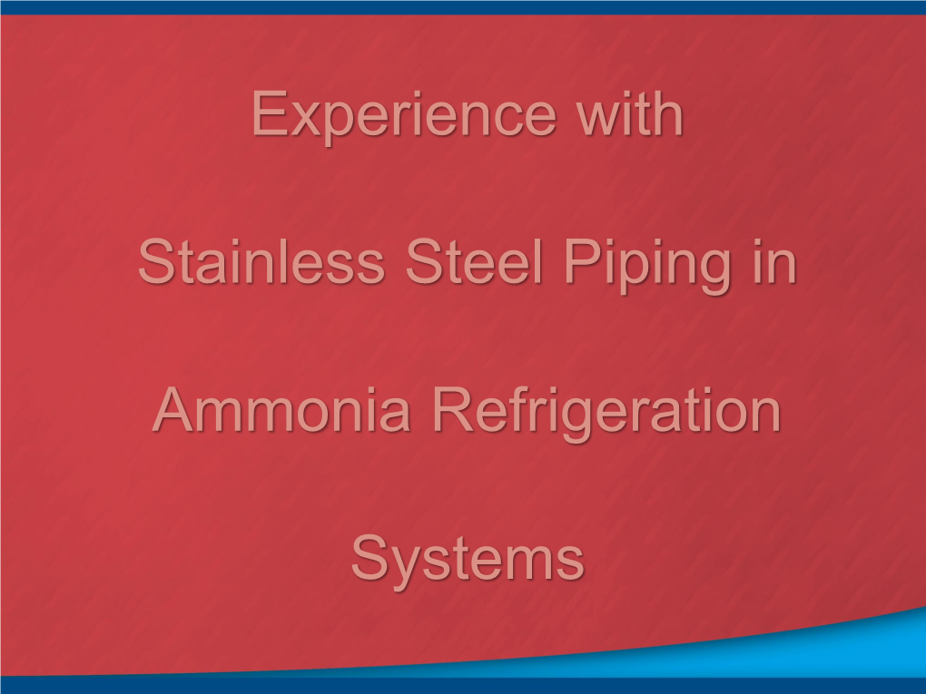 Experience with Stainless Steel Piping in Ammonia Refrigeration Systems