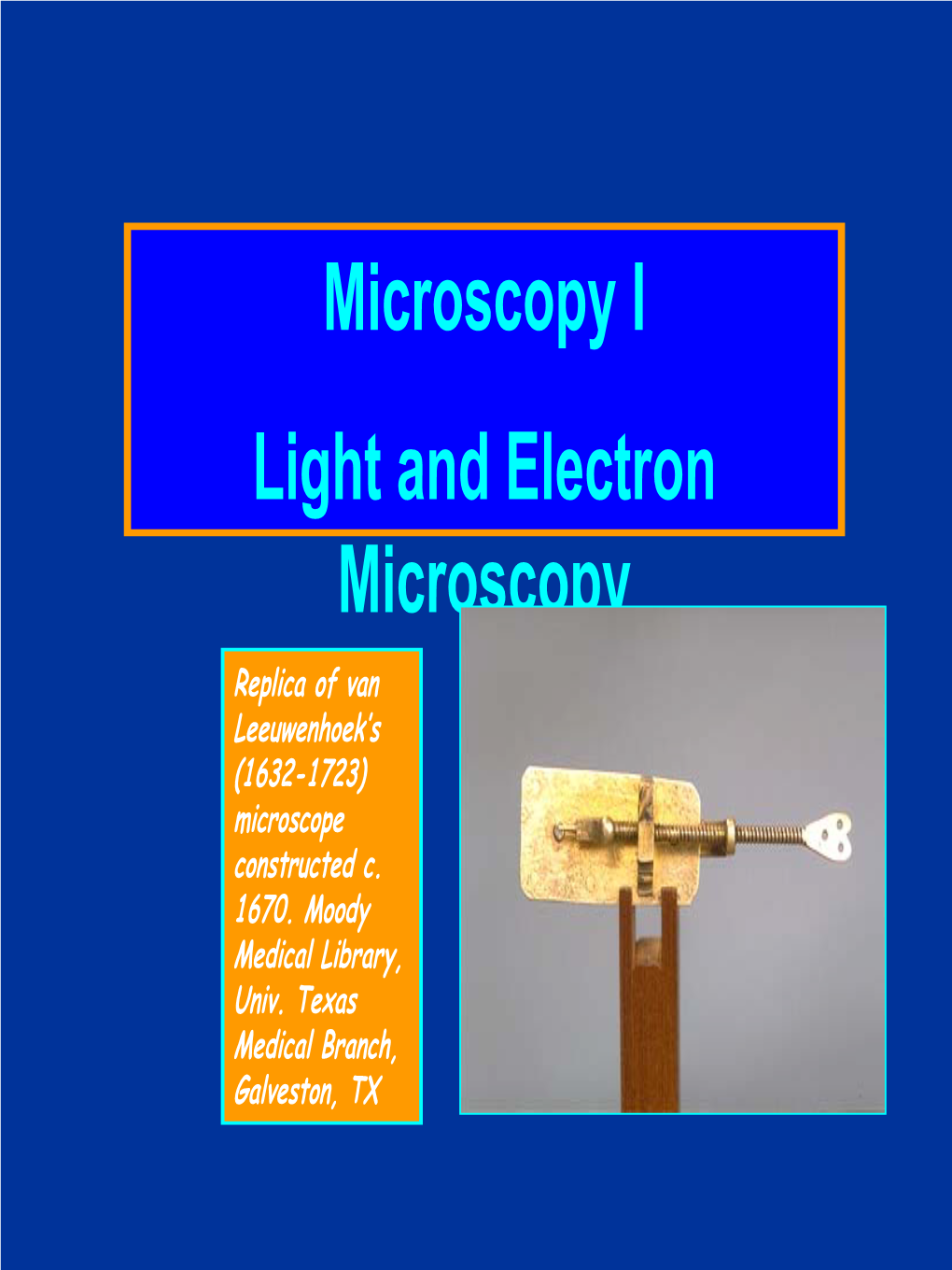 Microscopy I Light and Electron Microscopy Replica of Van Leeuwenhoek’S (1632-1723) Microscope Constructed C