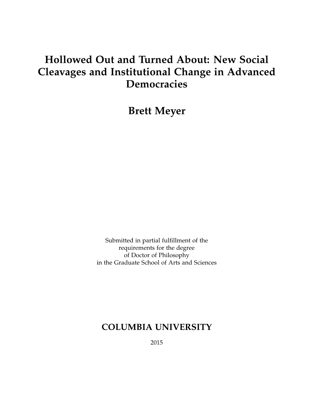 ABSTRACT Hollowed out and Turned About: New Social Cleavages and Institutional Change in Advanced Democracies Brett Meyer