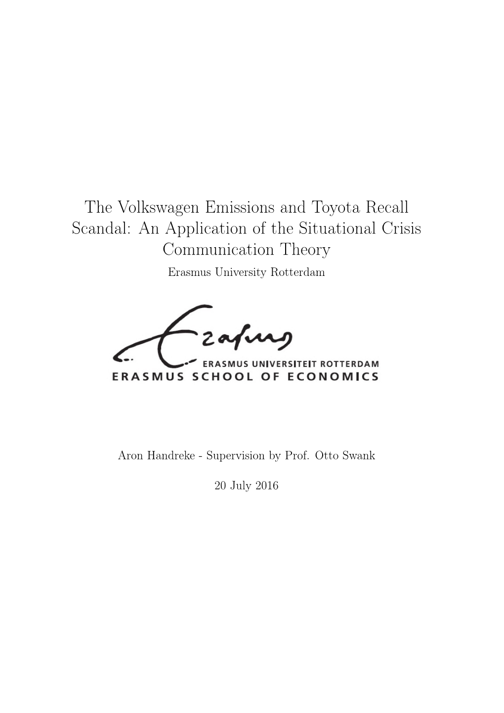 The Volkswagen Emissions and Toyota Recall Scandal: an Application of the Situational Crisis Communication Theory Erasmus University Rotterdam