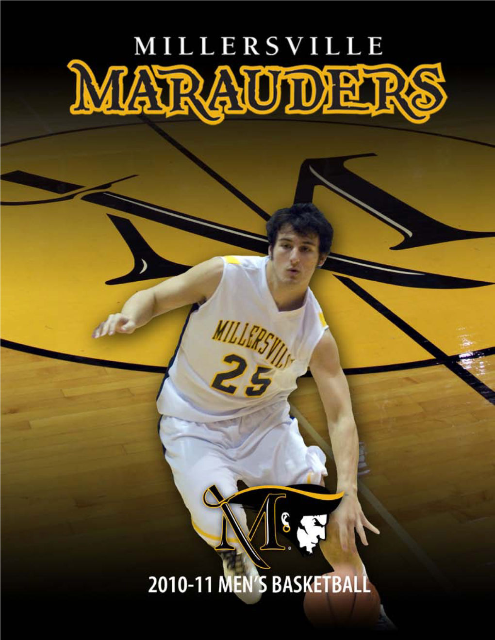 MILLERSVILLE UNIVERSITY • MEN’S BASKETBALLL TABLE of CONTENTS/QUICK FACTS TABLE of CONTENTS 2010-11 Schedule