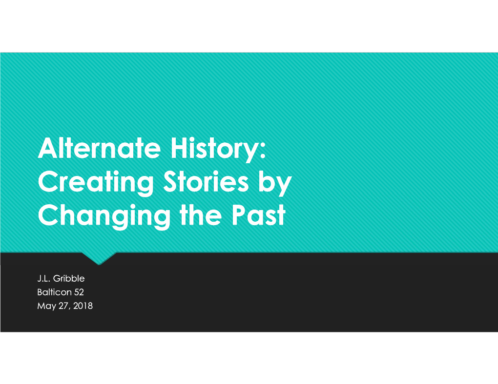 Alternate History: Creating Stories by Changing the Past Alternate History